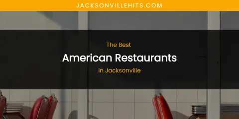 The Absolute Best American Restaurants in Jacksonville