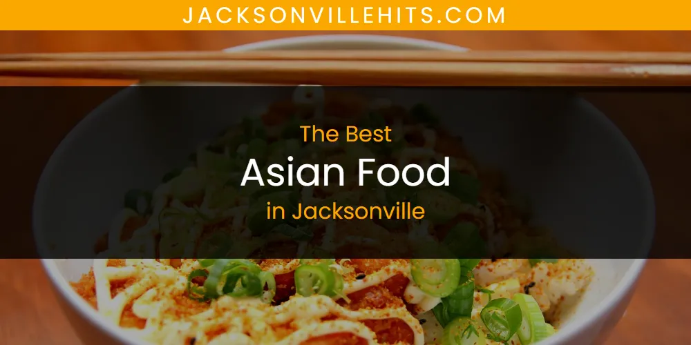 The Absolute Best Asian Food in Jacksonville  [Updated 2025]