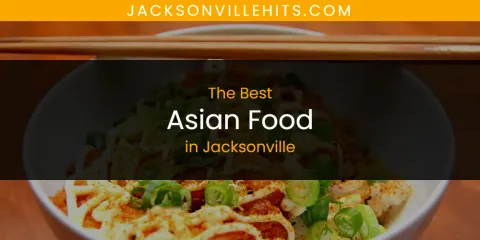 The Top-Rated Asian Food in Jacksonville