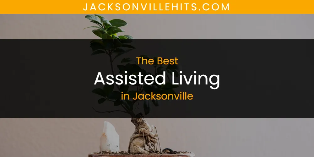The Absolute Best Assisted Living in Jacksonville  [Updated 2025]