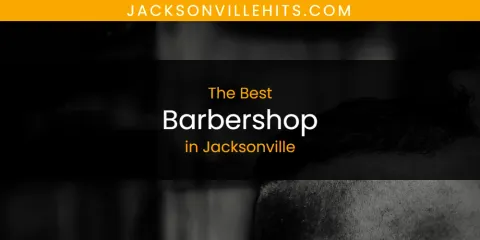The Top-Rated Barbershop in Jacksonville