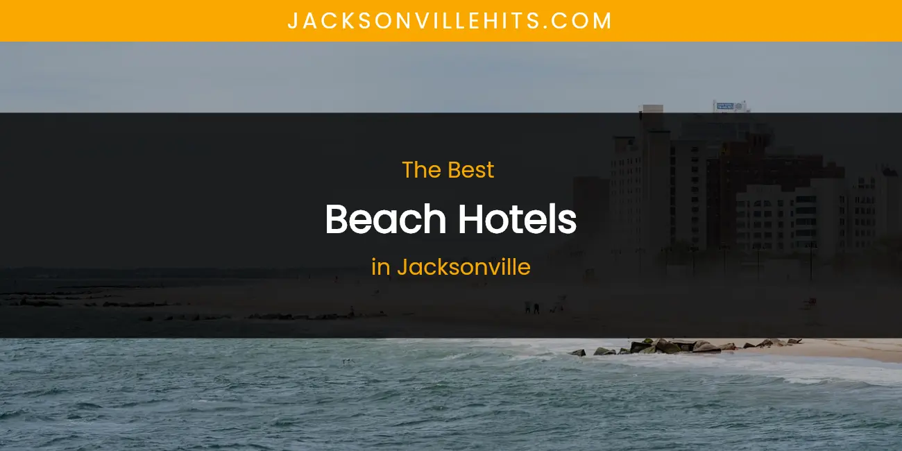 The Absolute Best Beach Hotels in Jacksonville featured