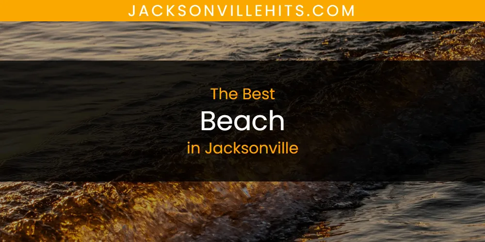 The Absolute Best Beach in Jacksonville  [Updated 2025]