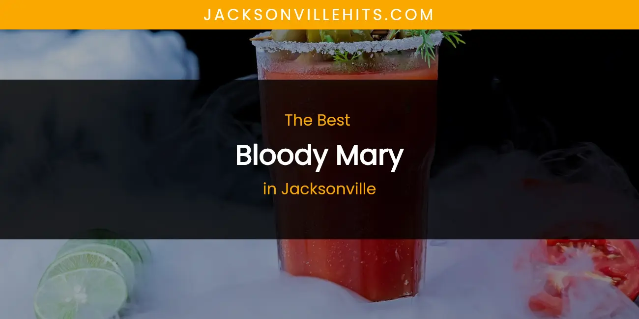 The Absolute Best Bloody Mary in Jacksonville featured