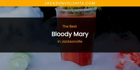 The Absolute Best Bloody Mary in Jacksonville