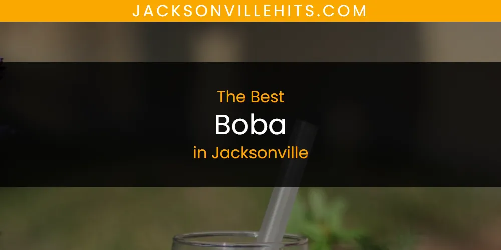 The Absolute Best Boba in Jacksonville  [Updated 2025]