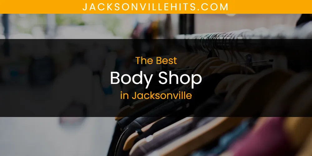 The Absolute Best Body Shop in Jacksonville  [Updated 2025]
