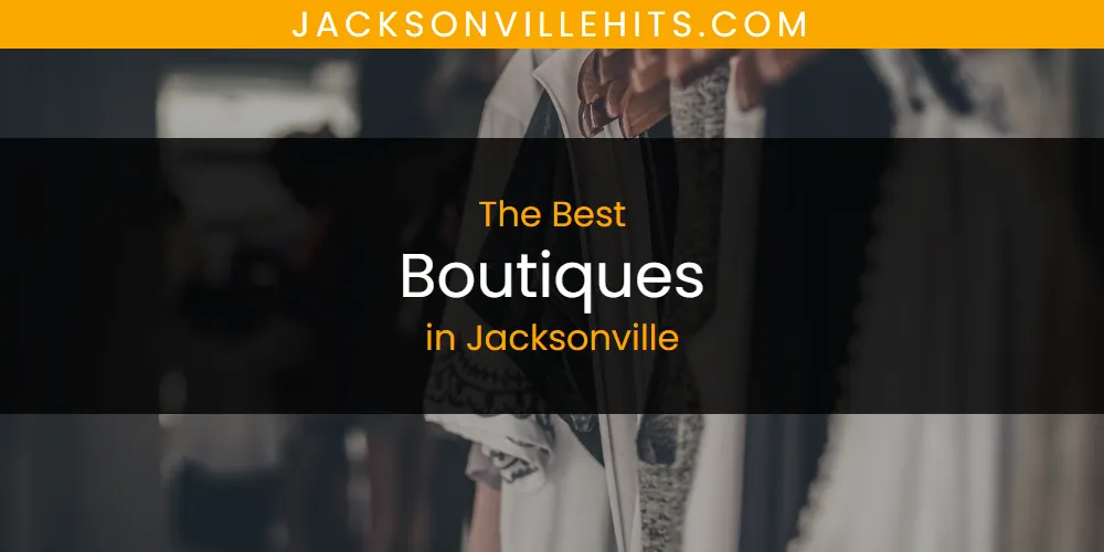 The Absolute Best Boutiques in Jacksonville  [Updated 2025]