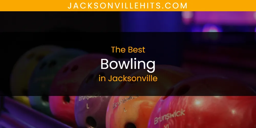 The Absolute Best Bowling in Jacksonville  [Updated 2025]