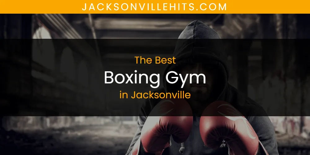 The Absolute Best Boxing Gym in Jacksonville  [Updated 2025]
