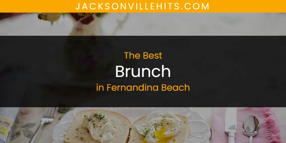 The Absolute Best Brunch in Fernandina Beach  [Updated 2025]