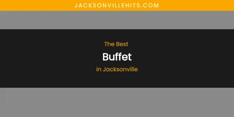The Absolute Best Buffet in Jacksonville