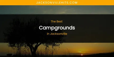 The Absolute Best Campgrounds in Jacksonville