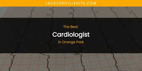 Orange Park's Best Cardiologist