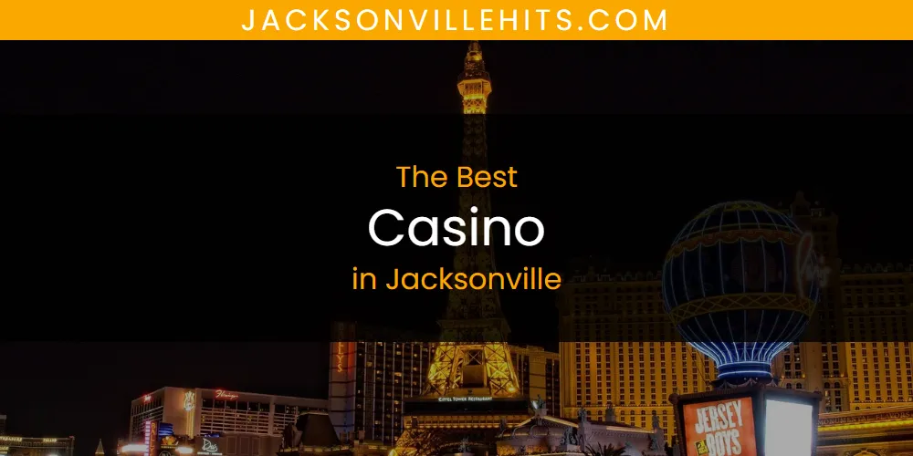 The Absolute Best Casino in Jacksonville  [Updated 2025]