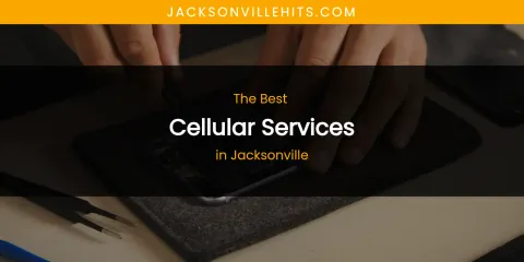 The Absolute Best Cellular Services in Jacksonville