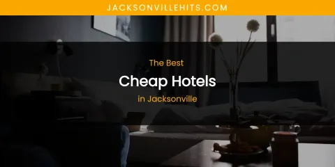 The Absolute Best Cheap Hotels in Jacksonville