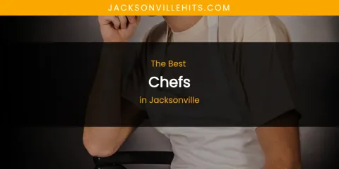 The Absolute Best Chefs in Jacksonville