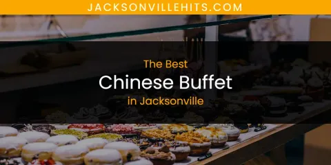 The Best Chinese Buffet in Jacksonville List