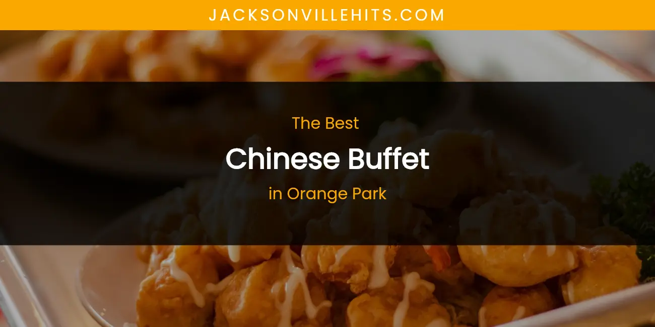Orange Park's Best Chinese Buffet featured
