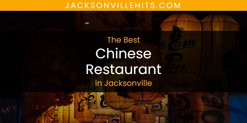 The Absolute Best Chinese Restaurant in Jacksonville  [Updated 2025]