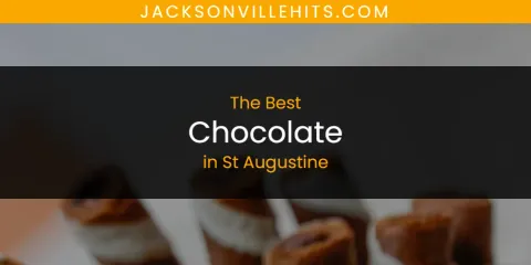 Best Chocolate in St Augustine: Complete Guide