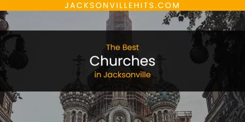 Ranked: Best Churches in Jacksonville
