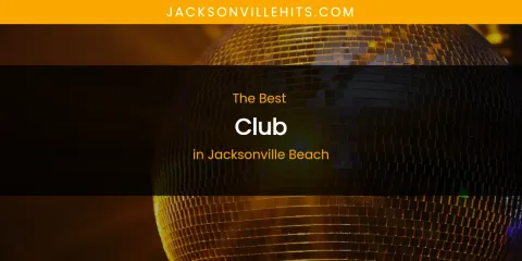 The Absolute Best Club in Jacksonville Beach