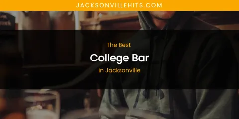 The Absolute Best College Bar in Jacksonville