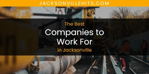 The Top-Rated Companies to Work for in Jacksonville