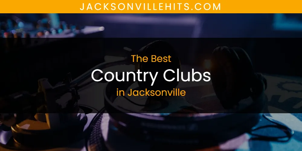 The Absolute Best Country Clubs in Jacksonville  [Updated 2025]