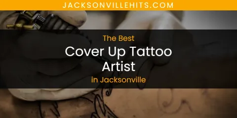 Guide to Best Cover Up Tattoo Artist in Jacksonville