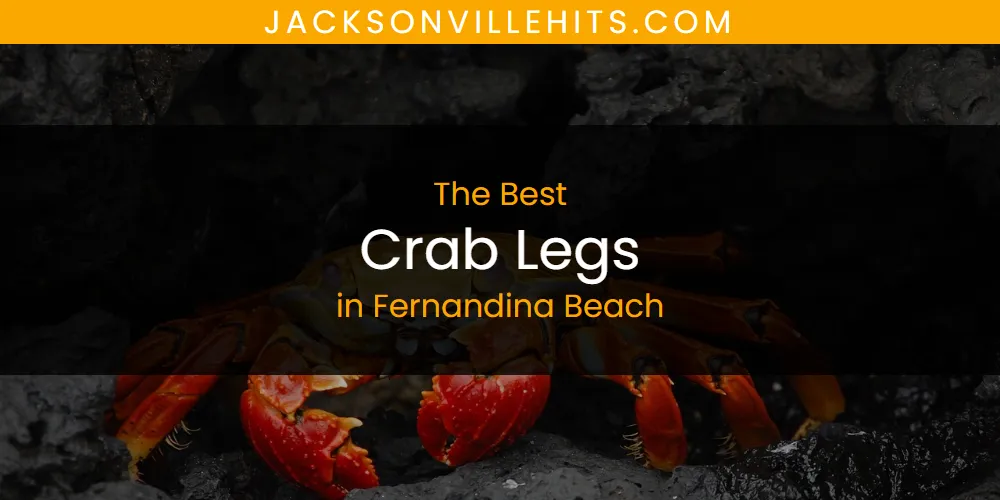 The Absolute Best Crab Legs in Fernandina Beach  [Updated 2025]