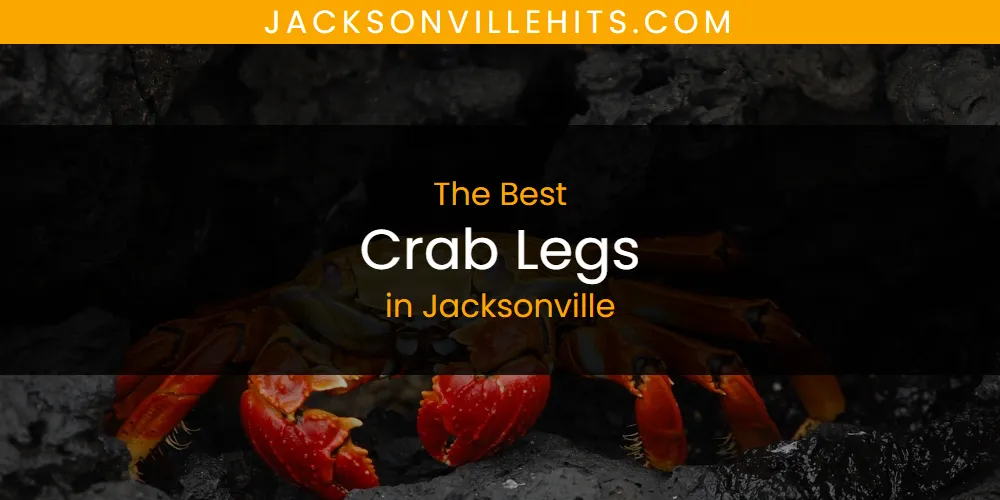 2026 Ranked: Best Crab Legs in Jacksonville
