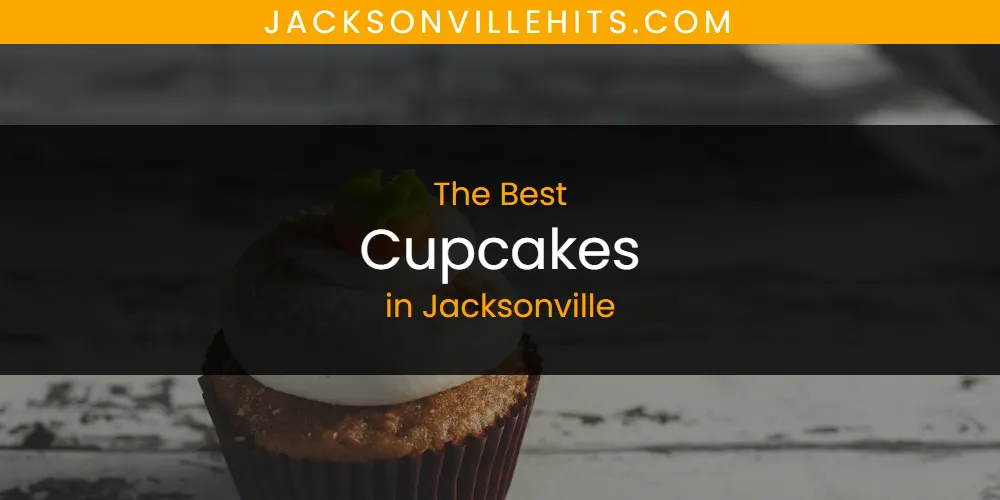 Best Cupcakes in Jacksonville: Complete Guide (2026)