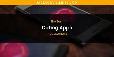The Absolute Best Dating Apps in Jacksonville