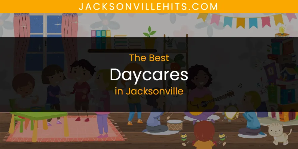 The Absolute Best Daycares in Jacksonville  [Updated 2025]