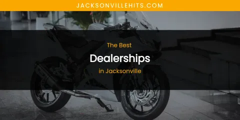 The Absolute Best Dealerships in Jacksonville