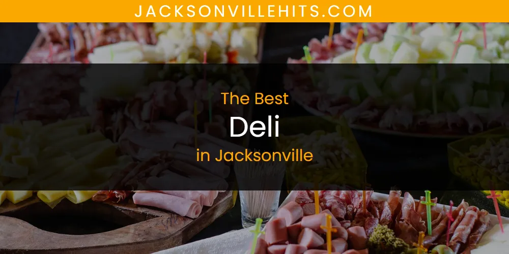 The Absolute Best Deli in Jacksonville  [Updated 2025]
