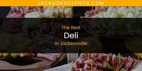 Best Deli in Jacksonville: Ultimate Guide