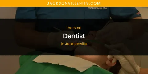 The Absolute Best Dentist in Jacksonville