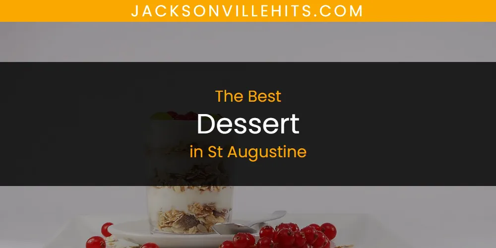 2026 Ranked: Best Dessert in St Augustine