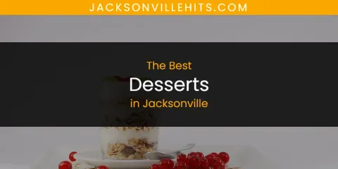 Best Desserts in Jacksonville: Our Expert Picks