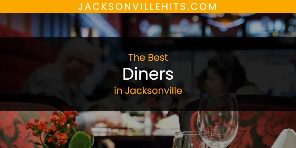 The Absolute Best Diners in Jacksonville  [Updated 2025]