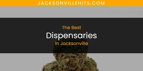 Guide to Best Dispensaries in Jacksonville