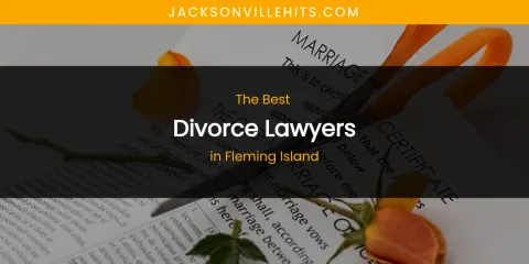 The Absolute Best Divorce Lawyers in Fleming Island