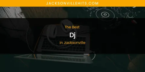 The Absolute Best DJ in Jacksonville