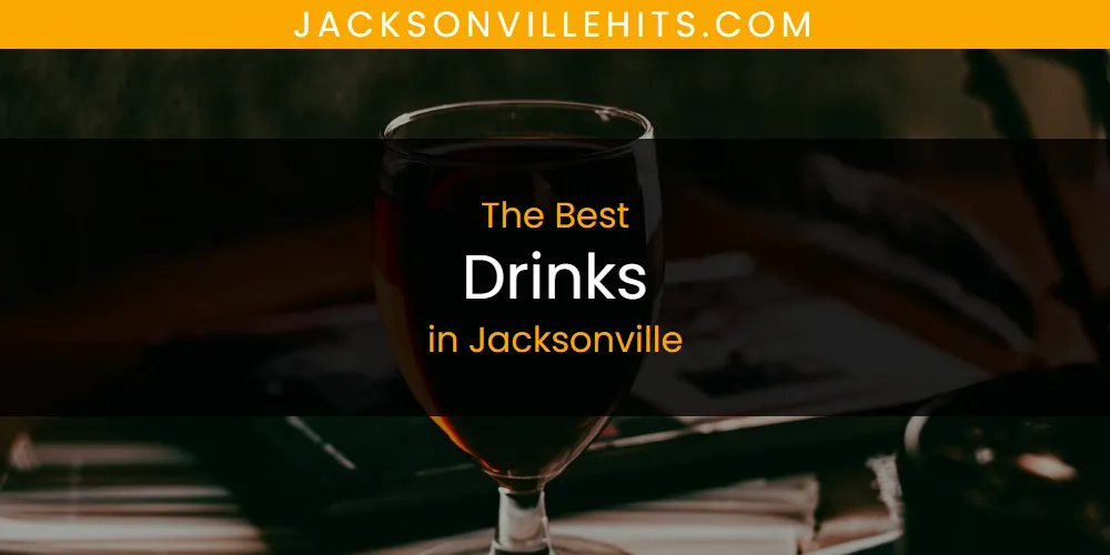 The Absolute Best Drinks in Jacksonville  [Updated 2025]