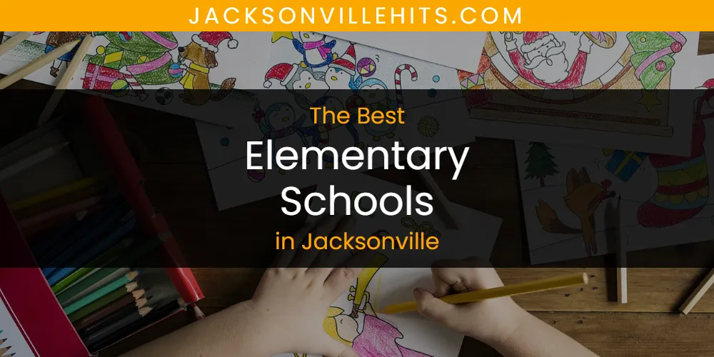 The Absolute Best Elementary Schools in Jacksonville  [Updated 2025]