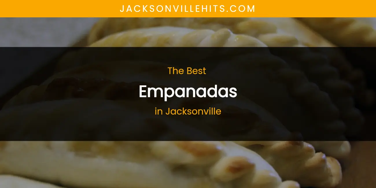 The Absolute Best Empanadas in Jacksonville featured